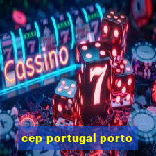 cep portugal porto